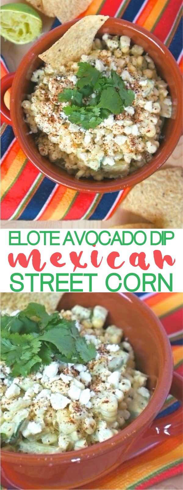 Elote Avocado Corn Dip An Easy Mexican Street Corn Recipe!